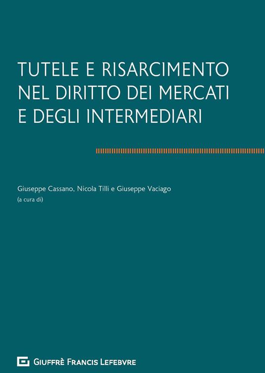 Tutele e risarcimento nel diritto dei mercati e degli intermediari - copertina