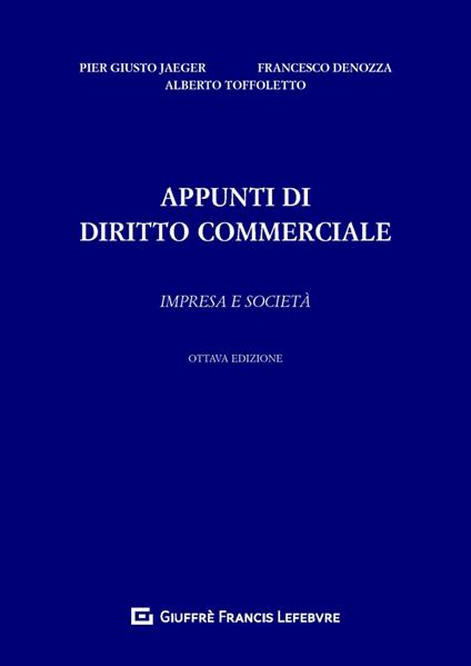 Appunti di diritto commerciale. Impresa e società - Piergiusto Jaeger,Francesco Denozza,Alberto Toffoletto - copertina