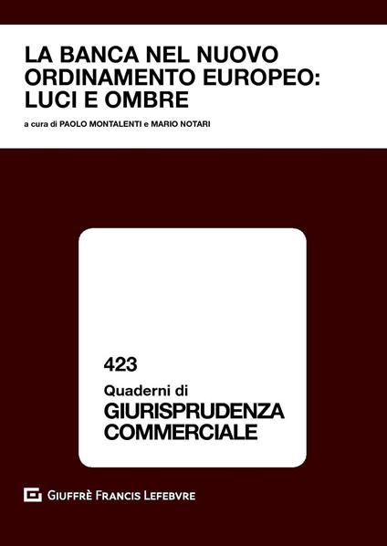 La banca nel nuovo ordinamento europeo: luci e ombre. Atti del convegno (Courmayeur, 22-23 settembre 2017) - copertina