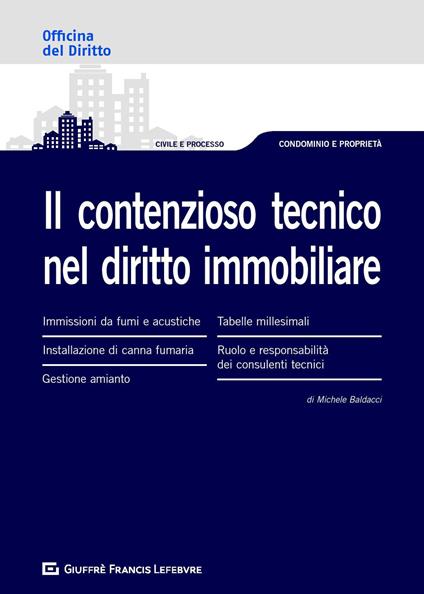 Il contenzioso tecnico nel diritto immobiliare - Michele Baldacci - copertina