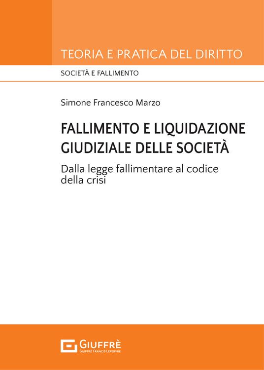 Fallimento e liquidazione giudiziale delle società. Dalla legge fallimentare al codice della crisi. - Simone Francesco Marzo - copertina