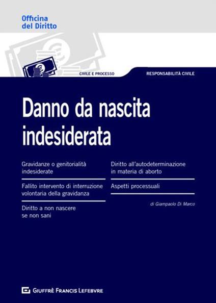 Danno da nascita indesiderata o mancata: profili risarcitori - Giampaolo Di Marco - copertina