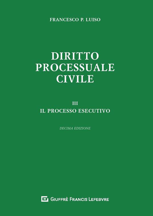 Diritto processuale civile. Vol. 3: processo esecutivo, Il. - Francesco Paolo Luiso - copertina