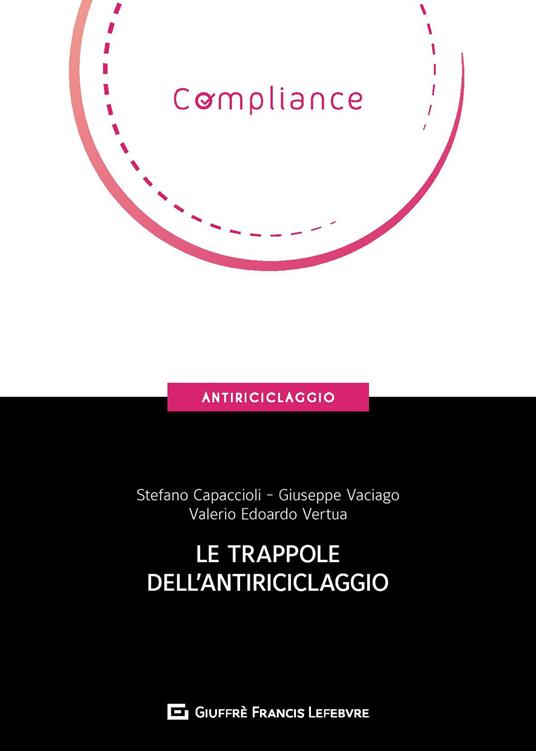 Le trappole dell'antiriciclaggio - Stefano Capaccioli,Giuseppe Vaciago,Valerio Edorardo Vertua - copertina