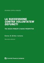 La successione «contra voluntatem defuncti». Tra vecchi principi e nuove prospettive