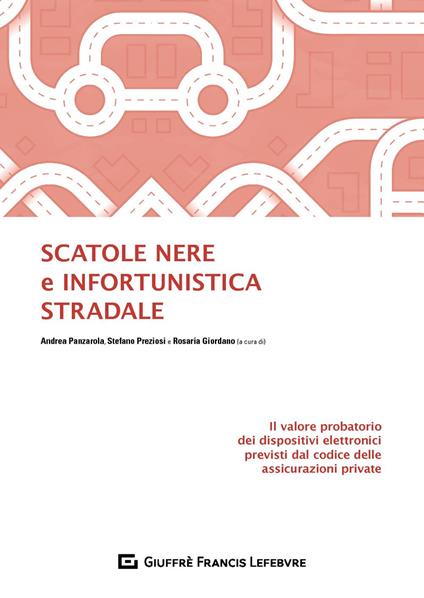 Scatole nere e infortunistica stradale. Il valore probatorio dei dispositivi elettronici previsti dal codice delle assicurazioni private - copertina