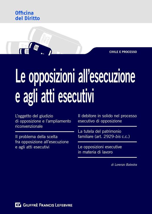 Le opposizioni all'esecuzione e agli atti esecutivi - Lorenzo Balestra - copertina