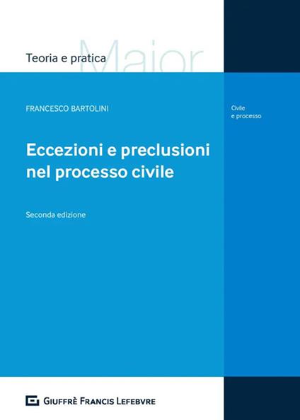 Eccezioni e preclusioni nel processo civile - Francesco Bartolini - copertina