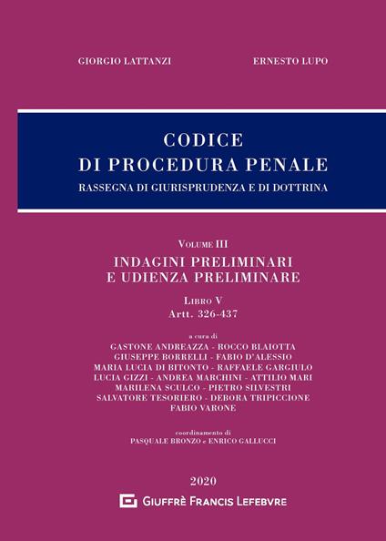 Codice di procedura penale. Rassegna di giurisprudenza e di dottrina. Vol. 3: Indagini preliminari e udienza preliminare. Libro V. Artt. 326-437. - Giorgio Lattanzi,Ernesto Lupo - copertina