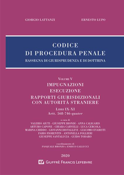 Codice di procedura penale. Rassegna di giurisprudenza e di dottrina. Vol. 5: Impugnazioni. Esecuzione. Rapporti giurisdizionali con autorità straniere. Libri IX-XI. Artt. 568-746-quater. - copertina