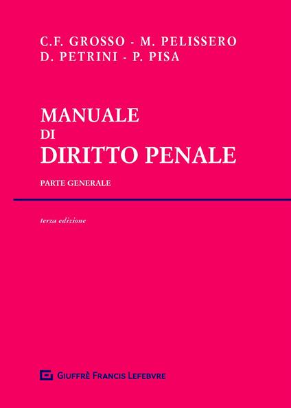 Manuale di diritto penale. Parte generale - Marco Pelissero,Carlo Federico Grosso,Davide Petrini - copertina