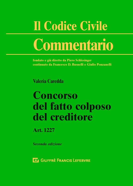 Concorso del fatto colposo del creditore. Art. 1227 - Valeria Caredda - copertina