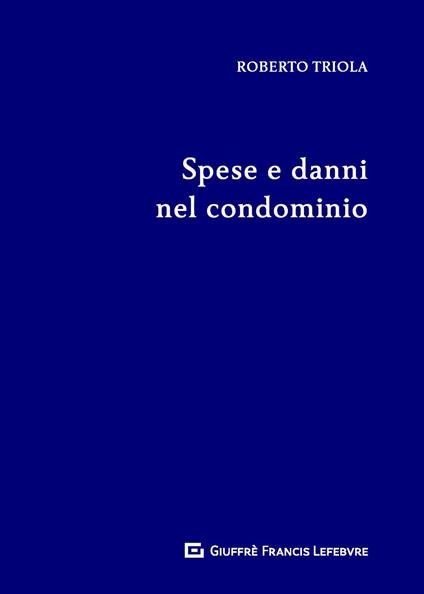 Spese e danni nel condominio - Roberto Triola - copertina