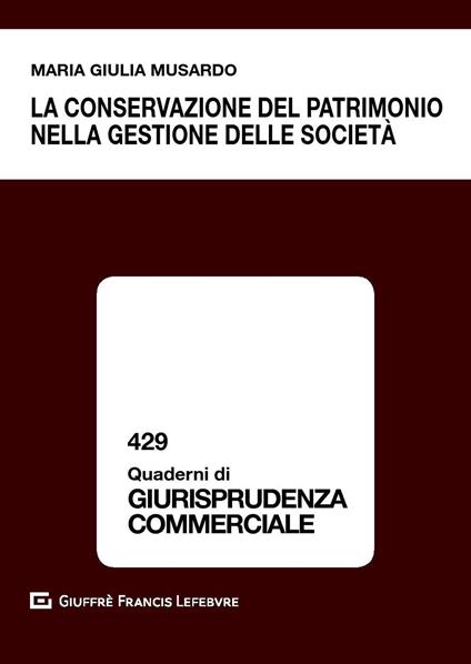 La conservazione del patrimonio nella gestione delle società - Maria Giulia Musardo - copertina