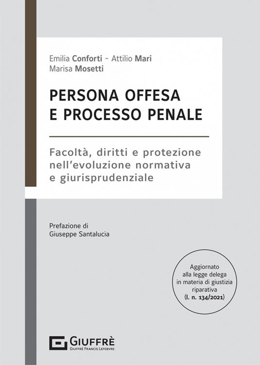 Persona offesa e processo penale - Attilio Mari,Emilia Conforti,Mosetti Marisa - copertina