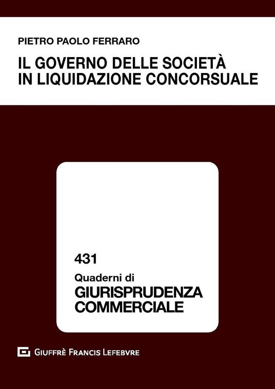 Il governo delle società in liquidazione concorsuale - Pietro Paolo Ferraro - copertina