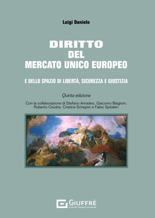 Diritto del mercato unico europeo e dello spazio di libertà, sicurezza e giustizia - Luigi Daniele - copertina