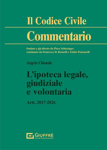 L' ipoteca legale, giudiziale e volontaria - Angelo Chianale - copertina
