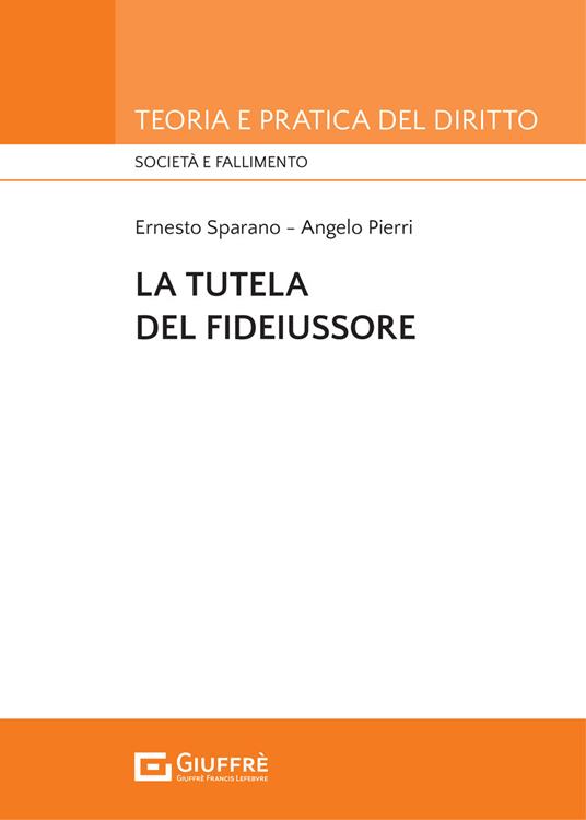 La tutela del fideiussore - Ernesto Sparano,Angelo Pierri - copertina