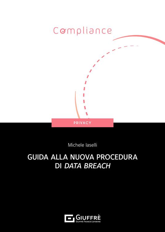 Guida alla nuova procedura di data breach - Michele Iaselli - copertina