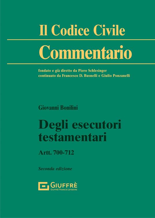 Degli esecutori testamentari. Artt. 700-712 - Giovanni Bonilini - copertina