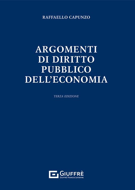 Argomenti di diritto pubblico dell'economia - Raffaello Capunzo - copertina