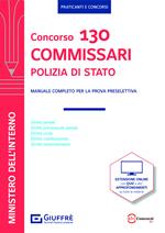 Concorso 130 commissari Polizia di Stato. Manuale completo per la prova preselettiva. Con espansione online