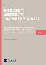 Il procedimento amministrativo. tra regole e responsabilità. Con le novità del Decreto Semplificazioni (76/2020) e del Decreto