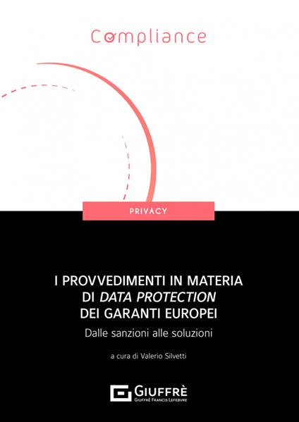 I provvedimenti in materia di data protection dei garanti europei. Dalle sanzioni alle soluzioni - copertina