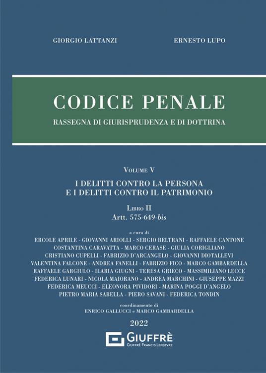 Codice penale. Rassegna di giurisprudenza e di dottrina. Vol. 5\2: delitti contro la persona e i delitti contro il patrimonio. Artt. 575-649-bis, I. - Giorgio Lattanzi,Ernesto Lupo - copertina