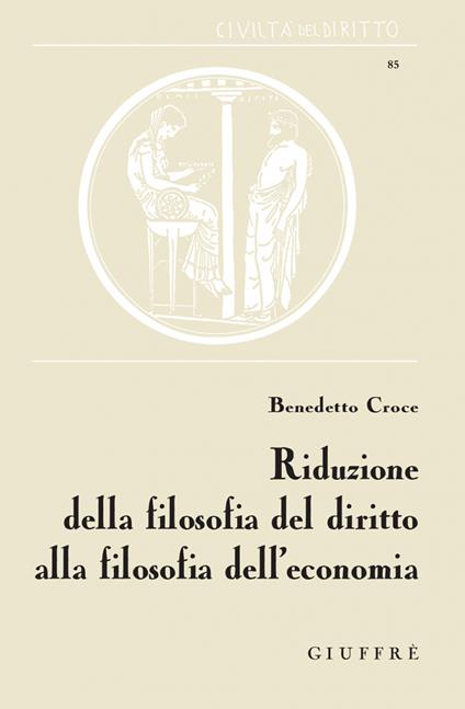 Riduzione della filosofia del diritto alla filosofia dell'economia - Benedetto Croce - copertina