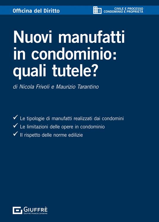 Nuovi manufatti in condominio: quali tutele? - Nicola Frivoli,Maurizio Tarantino - copertina