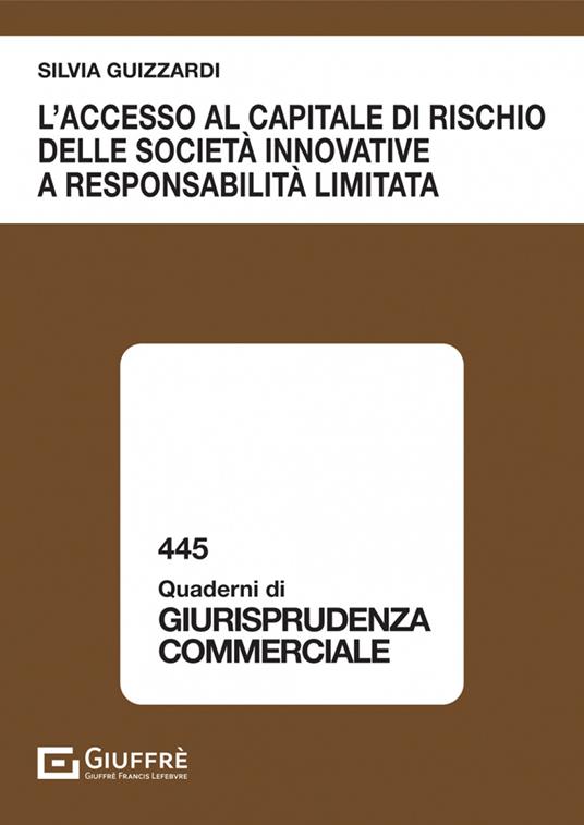 L' accesso al capitale di rischio delle società innovative a responsabilità limitata - Silvia Guizzardi - copertina