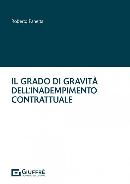 Il grado di gravità dell'inadempimento contrattuale - Roberto Panetta - copertina