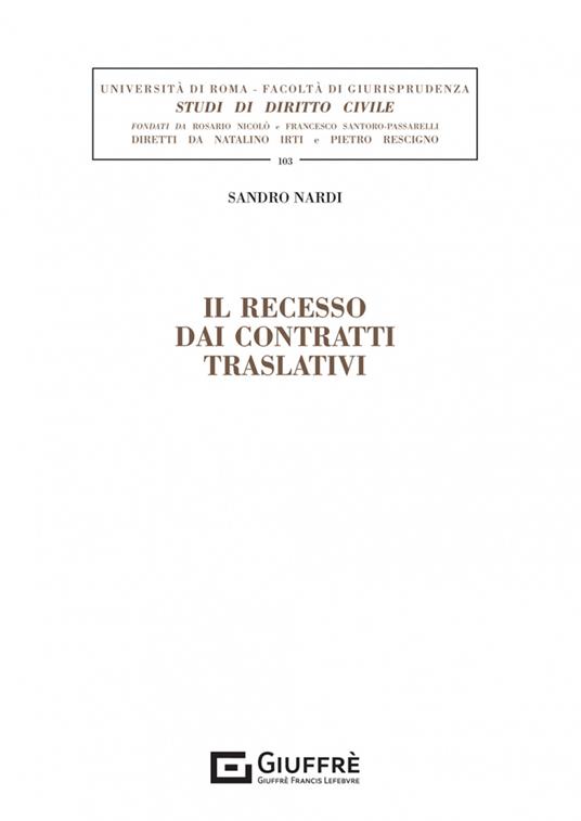Il recesso dai contratti traslativi - Sandro Nardi - Libro - Giuffrè -  Univ. Roma-Studi di diritto civile | IBS
