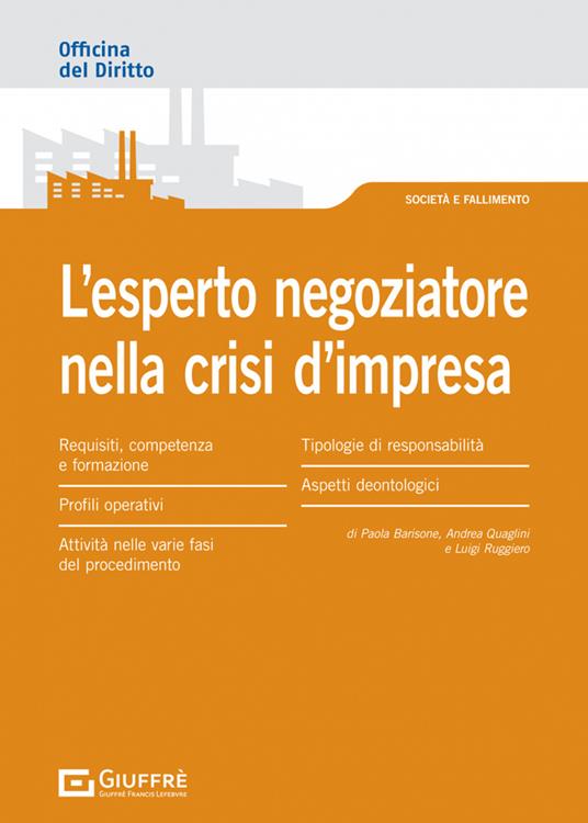 L' esperto negoziatore nella crisi d'impresa: profili operativi e deontologici - Paola Barisone,Luigi Ruggiero,Andrea Quaglini - copertina