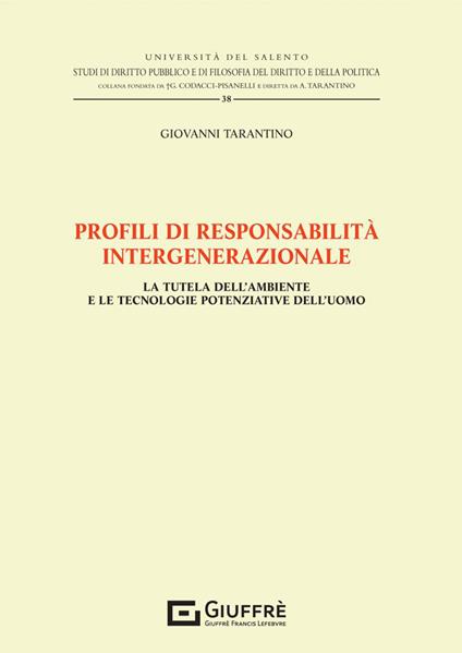 Profili di responsabilità intergenerazionale. La tutela dell'ambiente e le tecnologie potenziative dell'uomo - Giovanni Tarantino - copertina