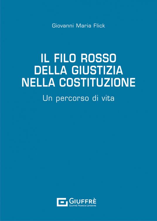 Il filo rosso della giustizia nella Costituzione - Giovanni Maria Flick - copertina