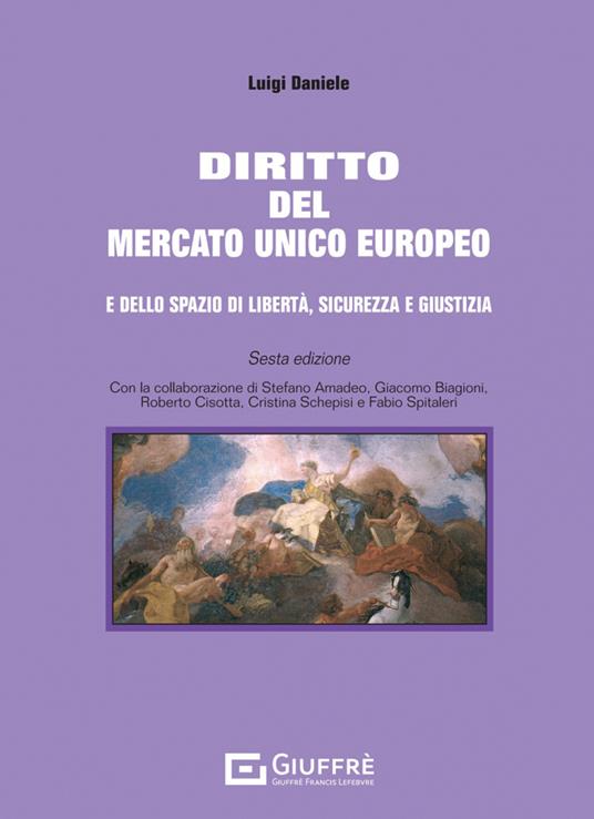 Diritto del mercato unico europeo e dello spazio di libertà, sicurezza e giustizia - Luigi Daniele - copertina