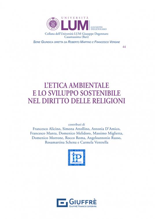 L'etica ambientale e lo sviluppo sostenibile nel diritto delle religioni -  Libro - Giuffrè - Università Lum Jean Monnet Casamassima. serie giuridica |  IBS