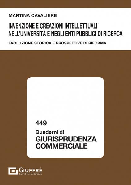 Invenzione e creazioni intellettuali nell'Università e negli enti pubblici di ricerca - Cavaliere Martina - copertina