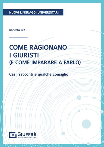 Come ragionano i giuristi (e come imparare a farlo) - Roberto Bin - copertina