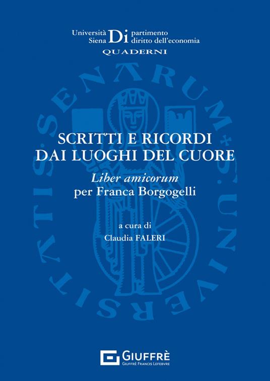 Scritti e ricordi dai luoghi del cuore. Liber amicorum per Franca Borgogelli - copertina