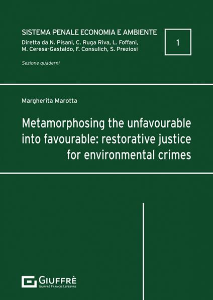 Metamorphosing the unfavourable into favourable: restorative justice for environmental crimes - Marotta Margherita - copertina