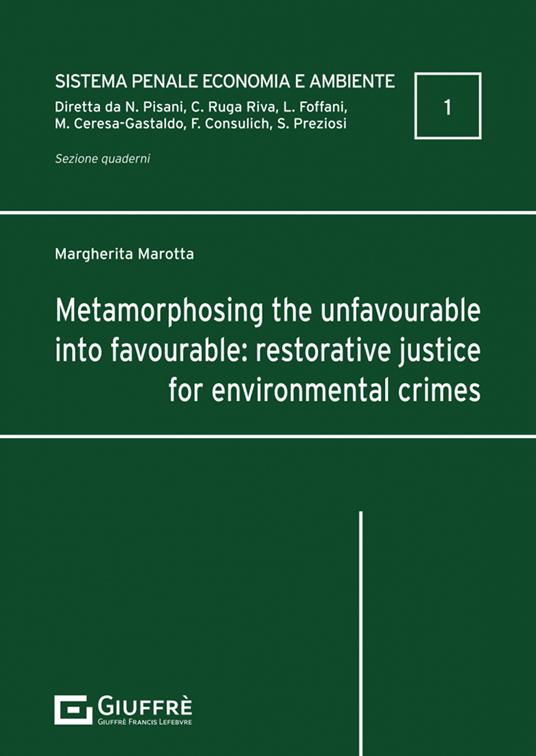 Metamorphosing the unfavourable into favourable: restorative justice for environmental crimes - Marotta Margherita - copertina