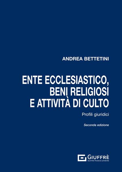 Ente ecclesiastico, beni religiosi e attività di culto - Andrea Bettetini - copertina