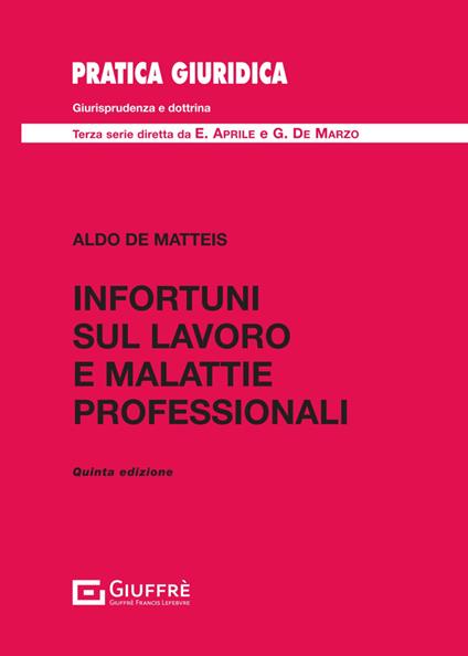 Infortuni sul lavoro e malattie professionali - Aldo De Matteis - copertina