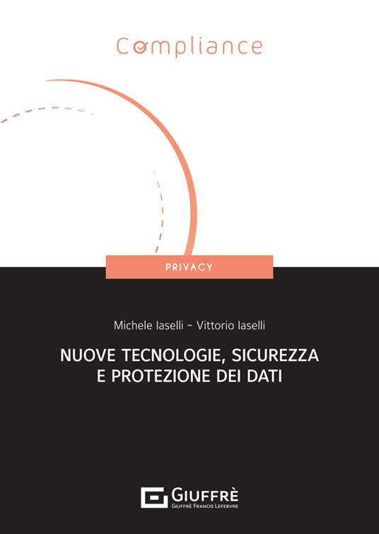 Nuove tecnologie, sicurezza e protezione dati - Michele Iaselli,Iaselli Vittorio - copertina