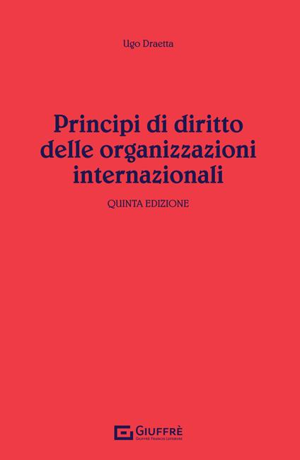 Principi di diritto delle organizzazioni internazionali - Ugo Draetta - copertina