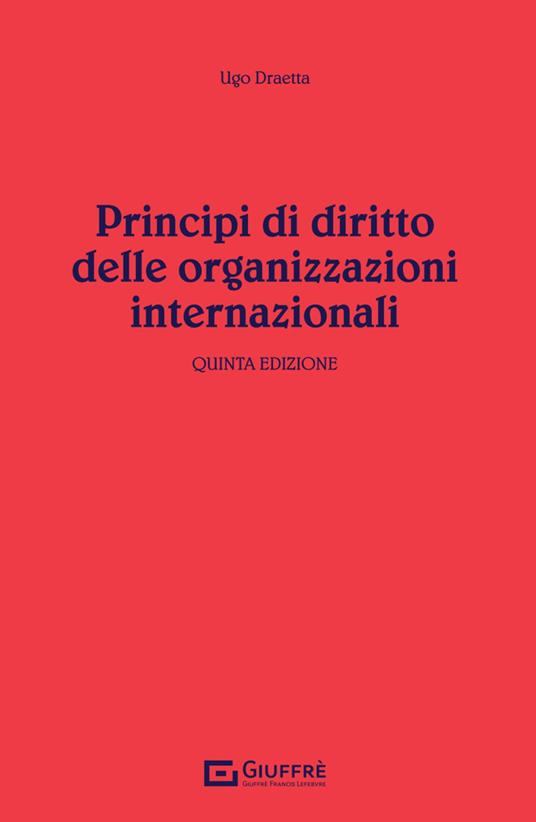 Principi di diritto delle organizzazioni internazionali - Ugo Draetta - copertina